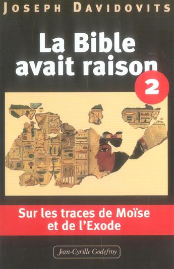 Couverture du livre « La Bible avait raison Tome 2 ; sur les traces de Moïse et de l'Exode » de Joseph Davidovits aux éditions Jean-cyrille Godefroy