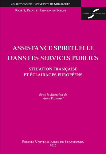 Couverture du livre « Assistance spirituelle dans les services publics : situation française et éclairages européens » de Anne Fornerod aux éditions Pu De Strasbourg