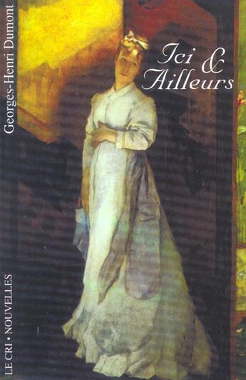 Couverture du livre « Ici et ailleurs » de Georges-Henri Dumont aux éditions Parole Et Silence