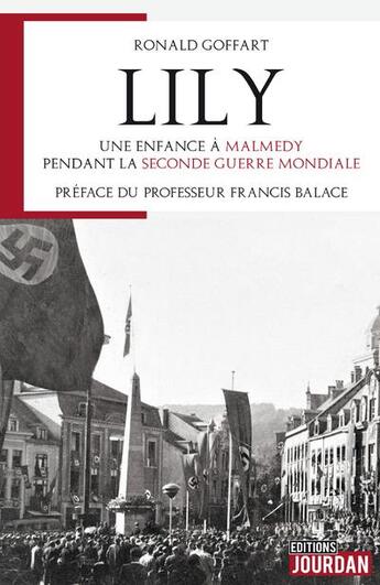 Couverture du livre « Lily, une enfance a malmedy pendant la seconde guerre mondiale » de Goffart/Balace aux éditions Jourdan