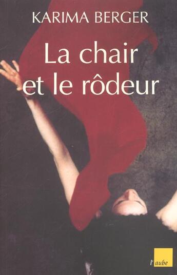 Couverture du livre « La chair et le rodeur » de Karima Berger aux éditions Editions De L'aube