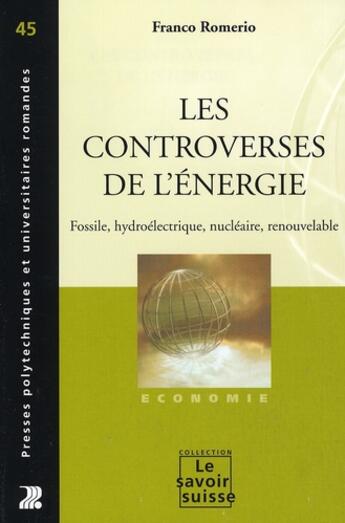 Couverture du livre « Les controverses de l'énergie : fossile, hydroélectrique, nucléaire, renouvelable » de Franco Romerio aux éditions Ppur