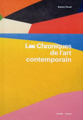 Couverture du livre « Les chroniques de l'art contemporain » de Karine Tissot aux éditions Infolio