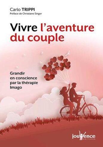 Couverture du livre « Vivre l'aventure du couple ; grandir en conscience par la thérapie Imago » de Carlo Trippi aux éditions Jouvence