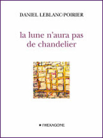 Couverture du livre « La lune n'aura pas de chandelier » de Leblanc Poirier Dani aux éditions Hexagone