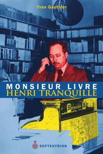 Couverture du livre « Monsieur livre ; Henri Tranquille » de Yves Gauthier aux éditions Pu Du Septentrion