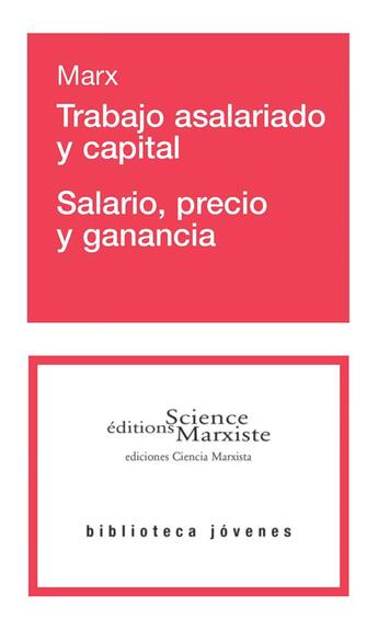 Couverture du livre « Trabajo asalariado y capital ; salario, precio y ganancia » de Karl Marx aux éditions Science Marxiste