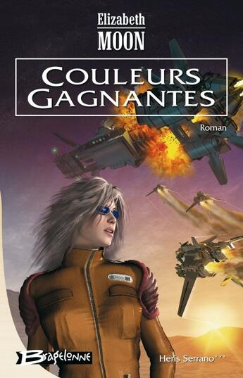 Couverture du livre « Heris Serrano t.3 ; couleurs gagnantes » de Elizabeth Moon aux éditions Bragelonne