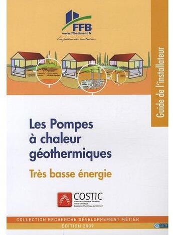 Couverture du livre « Les pompes à chaleur géothermiques ; trés basse énergie ; guide de l'installateur » de C.O.S.T.I.C. aux éditions Sebtp