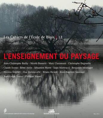 Couverture du livre « LES CAHIERS DE L'ECOLE DE BLOIS t.12 ; l'enseignement du paysage » de  aux éditions La Villette