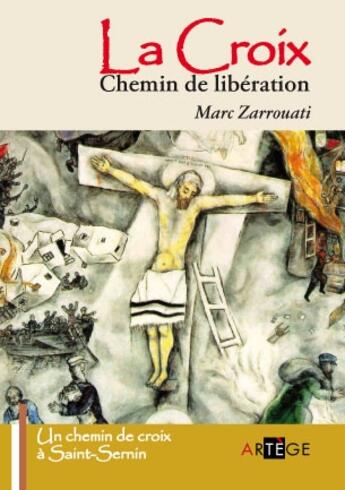 Couverture du livre « La croix ; chemin de libération » de Marc Zarrouati aux éditions Artege