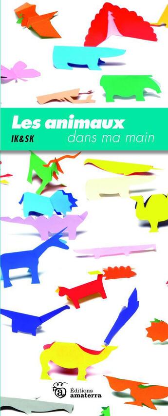 Couverture du livre « Les animaux dans ma main » de Ik et Sk aux éditions Amaterra