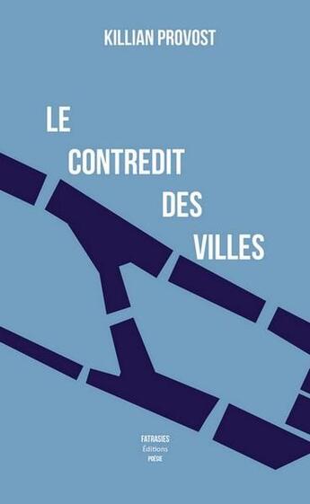 Couverture du livre « Le contredit des villes » de Killian Provost aux éditions Fatrasies