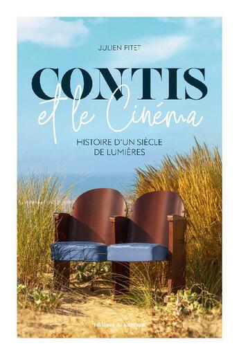 Couverture du livre « Contis et le cinéma ; histoire d'un siècle de lumières » de Julien Pitet aux éditions Editions Du Carraou