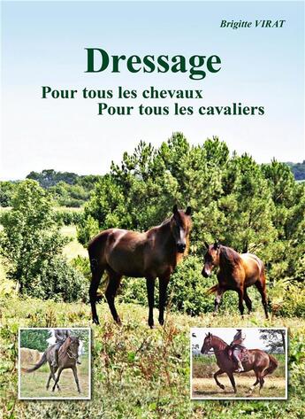 Couverture du livre « Dressage : pour tous les cavaliers pour tous les chevaux » de Brigitte Virat et Karin Michaud aux éditions Virat Brigitte