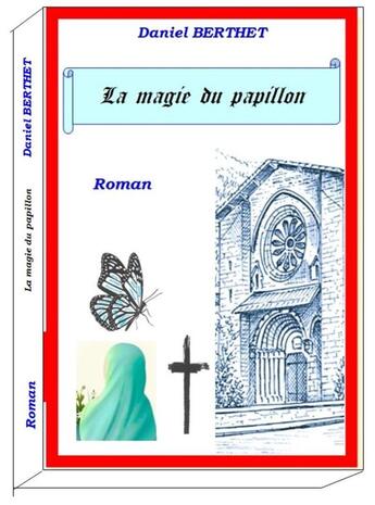 Couverture du livre « La magie du papillon » de Daniel Berthet aux éditions Kariel B