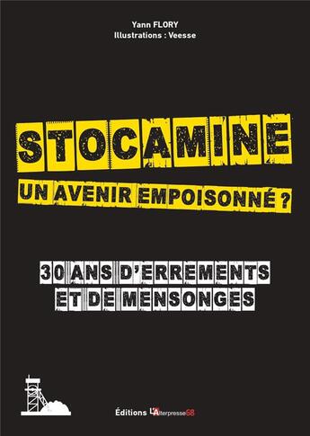 Couverture du livre « Stocamine, un avenir empoisonné ? 30 ans d'errements et de mensonges » de Veesse et Yann Flory aux éditions L'alterpresse68