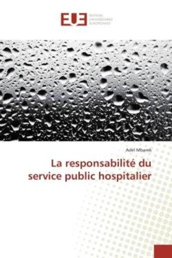 Couverture du livre « La responsabilité du service public hospitalier » de Adel Mbarek aux éditions Editions Universitaires Europeennes