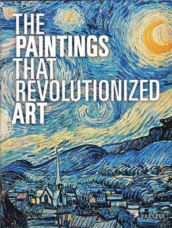 Couverture du livre « The paintings that revolutionized art (hardback) » de Stauble aux éditions Prestel