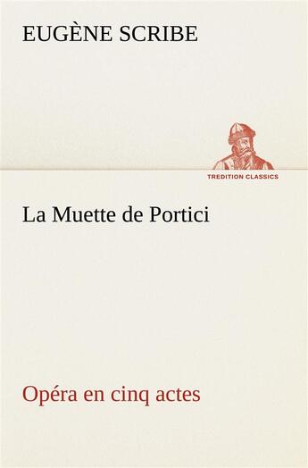 Couverture du livre « La muette de portici opera en cinq actes » de Eugene Scribe aux éditions Tredition