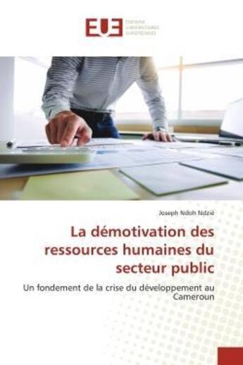 Couverture du livre « La demotivation des ressources humaines du secteur public - un fondement de la crise du developpemen » de Ndoh Ndzie Joseph aux éditions Editions Universitaires Europeennes