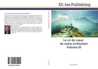 Couverture du livre « Le cri du coeur de notre civilisation Volume III » de Patrick Clément aux éditions Dictus