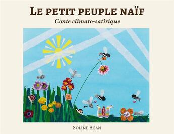 Couverture du livre « Le petit peuple naïf - Conte climato-satirique : Conte climato-satirique » de Acan Soline aux éditions Atramenta