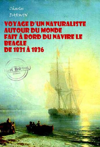 Couverture du livre « Voyage d'un naturaliste autour du monde fait à bord du navire le Beagle de 1831 à 1836 » de Charles Darwin aux éditions Ink Book