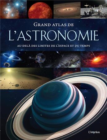 Couverture du livre « Grand atlas de l'astronomie : au-delà des limites de l'espace et du temps » de Bernhard Mackowiak aux éditions L'imprevu