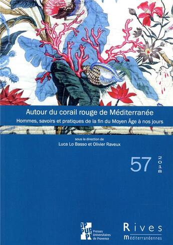 Couverture du livre « Autour du corail rouge de mediterranee - hommes, savoirs et pratiques de la fin du moyen age au xixe » de Lo Basso Luca/Raveux aux éditions Pu De Provence