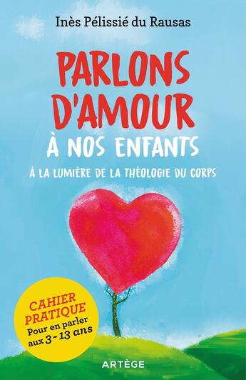 Couverture du livre « Parlons d'amour à nos enfants ; à la lumière de la théologie du corps » de Ines Pelissie Du Rausas aux éditions Artege