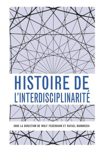 Couverture du livre « Histoire de l'interdisciplinarité : Un mot, des pratiques » de Wolf Feuerhahn et Rafael Mandressi aux éditions Editions De La Sorbonne