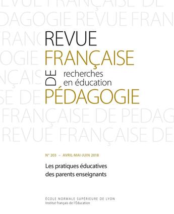 Couverture du livre « Revue française de pédagogie, n° 203/2018 : Les pratiques éducatives des parents enseignants » de Agnes Van Zanten aux éditions Ens Lyon