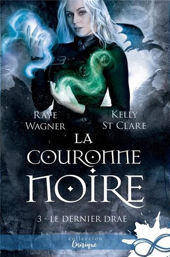 Couverture du livre « La couronne noire Tome 3 ; le dernier Drae » de Raye Wagner et Kelly St Clare aux éditions Mxm Bookmark