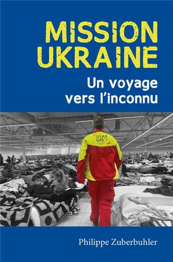 Couverture du livre « Mission Ukraine : Un voyage vers l'inconnu » de Zuberbuhler Philippe aux éditions Librinova