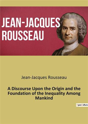 Couverture du livre « A discourse upon the origin and the foundation of the inequality among mankind » de Rousseau J-J. aux éditions Culturea