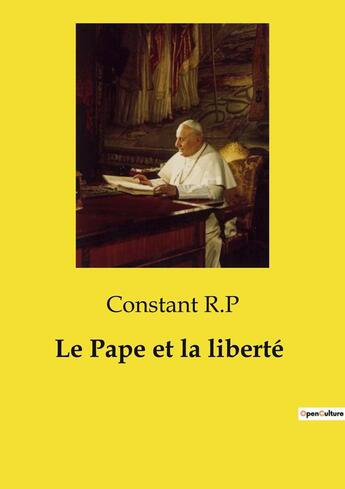 Couverture du livre « Le Pape et la liberté » de R.P Constant aux éditions Openculture