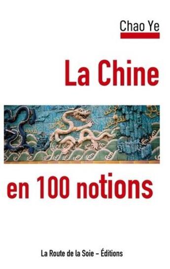 Couverture du livre « La Chine en 100 notions » de Chao Ye aux éditions La Route De La Soie