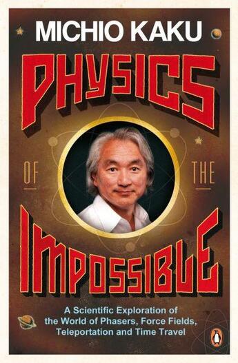 Couverture du livre « PHYSICS OF THE IMPOSSIBLE - A SCIENTIFIC EXPLORATION OF THE WORLD OF PHASERS, FORCE FIELDS, ... » de Michio Kaku aux éditions Adult Pbs