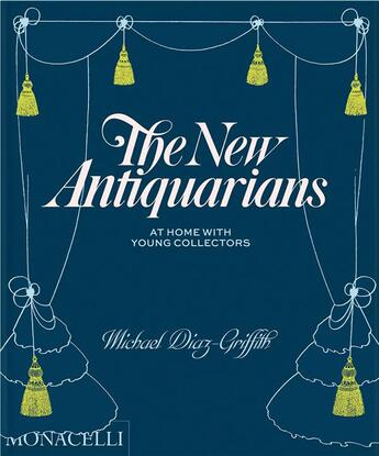 Couverture du livre « The new antiquarians » de Michael Diaz-Griffith aux éditions The Monacelli Press