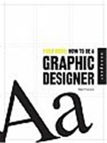 Couverture du livre « Field guide how to be graphic designer » de Maia Francisco aux éditions Rockport