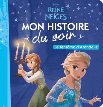 Couverture du livre « Mon histoire du soir : La Reine des Neiges : le fantôme d'Arendelle » de Disney aux éditions Disney Hachette