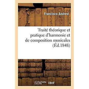 Couverture du livre « Traite theorique et pratique d'harmonie et de composition musicales » de Andrevi Francisco aux éditions Hachette Bnf