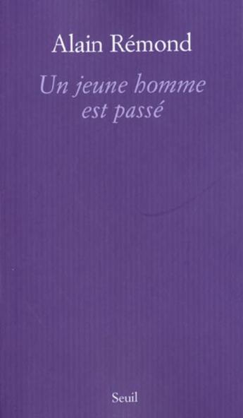 Couverture du livre « Un jeune homme est passe » de Alain Remond aux éditions Seuil