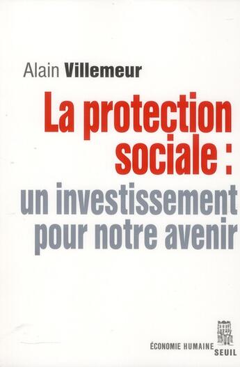 Couverture du livre « La protection sociale ; un investissement pour notre avenir » de Villemeur/Alain aux éditions Seuil