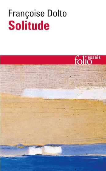 Couverture du livre « Essais t.1 ; solitude » de Francoise Dolto aux éditions Folio