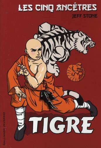 Couverture du livre « Les cinq ancêtres t.1 ; tigre » de Stone Jeff aux éditions Gallimard-jeunesse