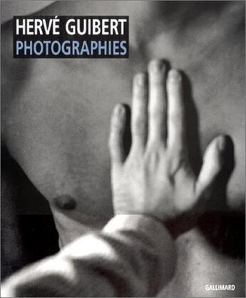 Couverture du livre « Photographies » de Herve Guibert aux éditions Gallimard