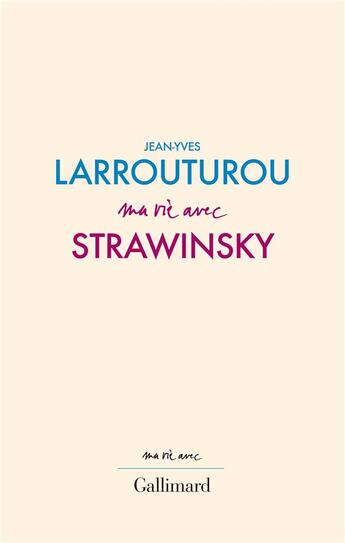 Couverture du livre « Ma vie avec Strawinsky » de Jean-Yves Larrouturou aux éditions Gallimard