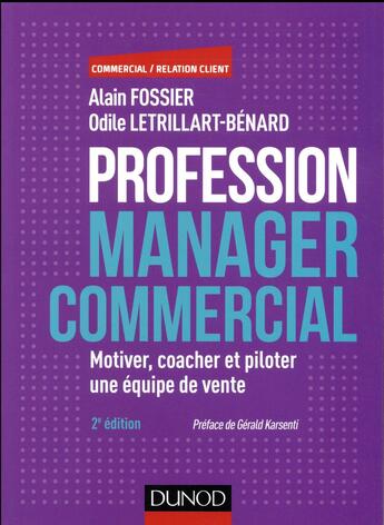 Couverture du livre « Profession manager commercial ; motiver, coacher & piloter une équipe de vente (2e édition) » de Alain Fossier et Odile Letrillart-Benard aux éditions Dunod